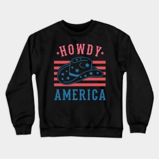 Howdy America; 4th July; 4th of July; independence day; American; proud; stars and stripes; red white and blue; Crewneck Sweatshirt